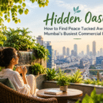 Hidden Oasis: How to Find Peace Tucked Away in Mumbai’s Busiest Commercial Hubs
